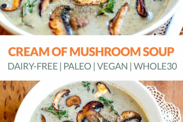 Dairy-Free Cream Of Mushroom Soup (Vegan, Paleo, Whole30 Recipe)