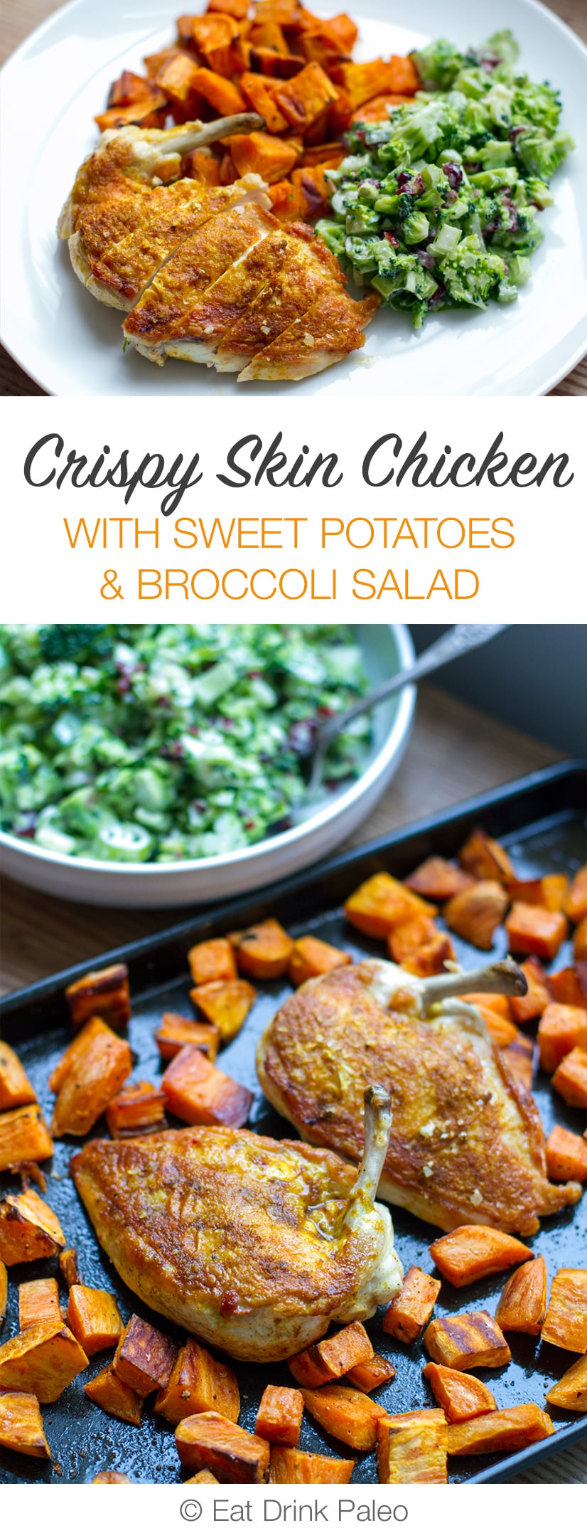 Crispy Skin Chicken With Roasted Sweet Potatoes & Broccoli Slaw Salad (Paleo, Gluten-Free, Real Food Meal)