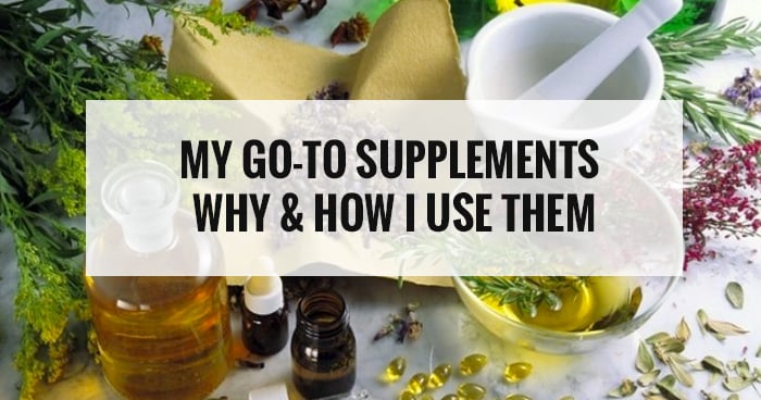 My Go-To Supplements + Why & How I Use Them