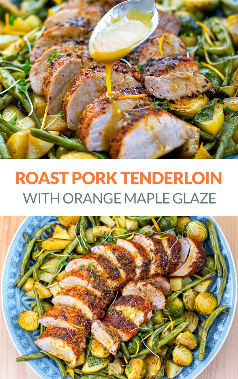 Roast Pork Tenderloin With Orange Maple Glaze (over potatoes, Brussels sprouts and green beans) (Gluten-free)