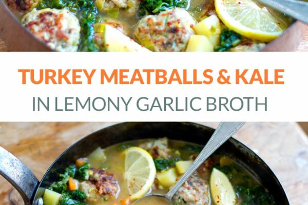 Turkey Meatball Soup With Kale & Lemon Garlic Broth