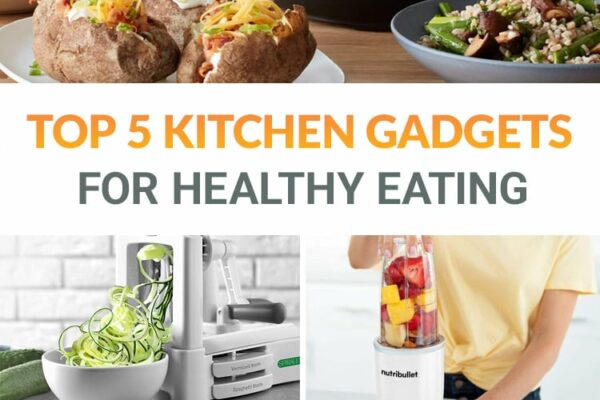 5 Must-Have Kitchen Gadgets For Health Eating