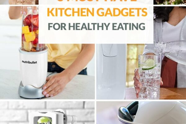 Top 5 Kitchen Appliances & Gadgets For Healthy Eating